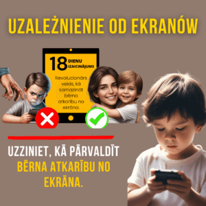 18 dienu izaicinājums bez ekrāna. Efektīvs veids, kā samazināt ekrāna laiku bērniem
